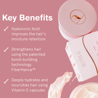 The key benefits of the Ellātu Silky Touch Hair Mask, Hyaluronic Acid improves the hairs moisture retention, fiberhance strengthens the hair, hydrates an nourishes with vitamin e capsules